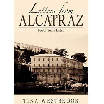 Alcatraz Letters: Insights from Forty Years Later by Tina Westbrook