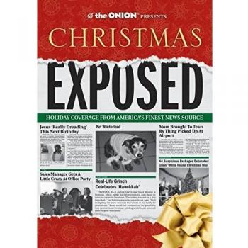 The Onion Presents: Christmas Exposed: Holiday Coverage from America's Finest News Source