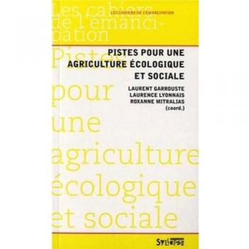 Guía Práctica para una Agricultura Ecológica y Social - Laurent Garrouste, Laurence Lyonnais, Roxanne Mitralias, Colectivo Syllepse