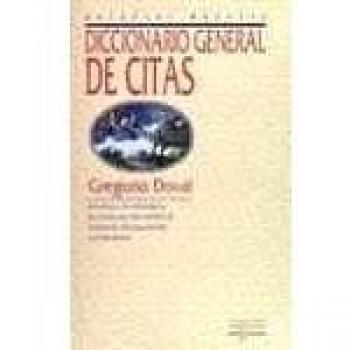DICCIONARIO GENERAL DE CITAS. Las frases, los aforismos y las sentencias más célebres de la historia del pensamiento y la litera