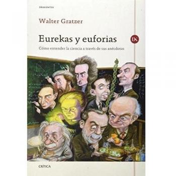 Eurekas y Euforias: Cómo entender la ciencia a través de sus anécdotas