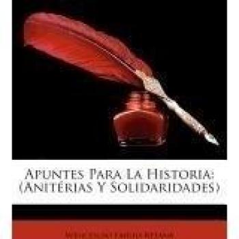 Apuntes Para La Historia: Anitrias y Solidaridades