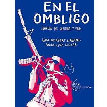 En el ombligo. Diarios de guerra y paz en Colombia