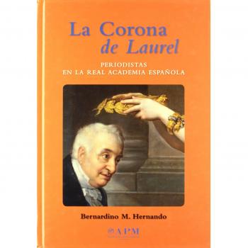 Corona de laurel, la - periodistas en la real academia de la lengua -