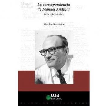 La correspondencia de Manuel Andújar: fe de vida y de obra