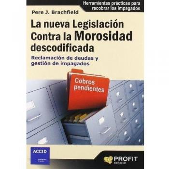 La nueva legislación contra la morosidad descodificada: Reclamación de deudas y gestión de impagados