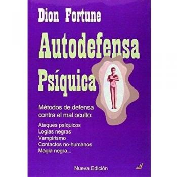 Autodefensa psíquica: Métodos de defensa contra el mal oculto - Dion Fortune