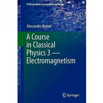 A Course in Classical Physics 3  Electromagnetism