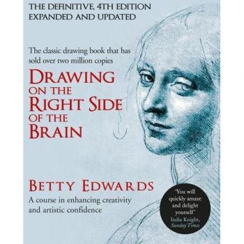 Drawing on the Right Side of the Brain: A Course in Enhancing Creativity and Artistic Confidence