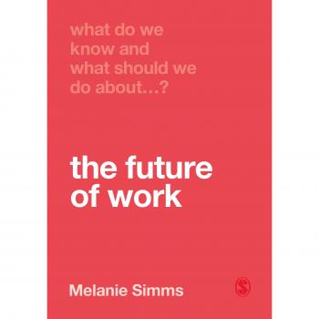 Libro ¿Qué Sabemos y Qué Debemos Hacer Sobre el Futuro del Trabajo? de Melanie Simms - Análisis y Estrategias sobre el Futuro Laboral