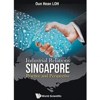 Industrial Relations in Singapore: Practice and Perspective