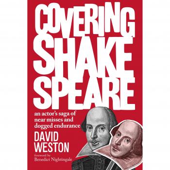 Covering Shakespeare: An Actor's Saga of Near Misses and Dogged Endurance