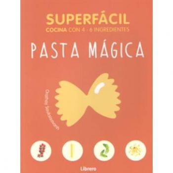 Superfacil pasta mágica: Cocina con 4-6 ingredientes