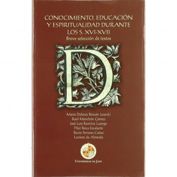 Conocimiento, educación y espiritualidad durante los S. XVI-XVII: Breve selección de textos