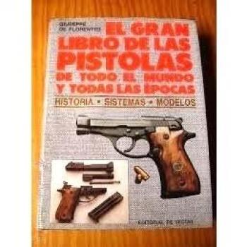 El Gran Libro de Las Pistolas de Todo El Mundo