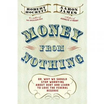 Money From Nothing: The Economics of Currency Creation by Robert Hockett - Melville House Publishing