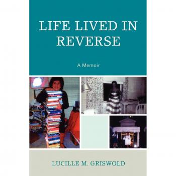 Life Lived in Reverse: A Reflective Memoir on Personal Growth and Transformation