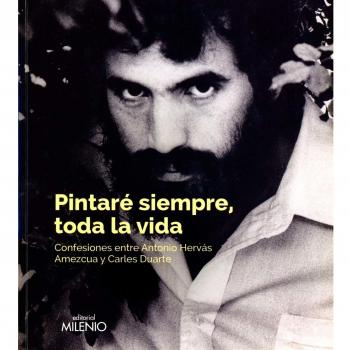 Pintaré siempre, toda la vida. Confesiones entre Antonio Hervás Amezcua y Carles