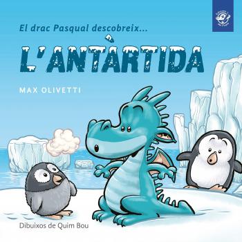 El drac Pasqual descobreix l'Antàrtida: Conte infantil en català en lletra lligada: Interactiu, amb valors i divertit!: 1 - Max Olivetti