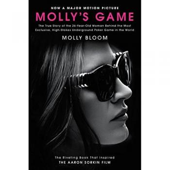 Molly's Game: The True Story of the 26-Year-Old Woman Behind the Most Exclusive High-Stakes Underground Poker Game (Movie Tie-In Edition)