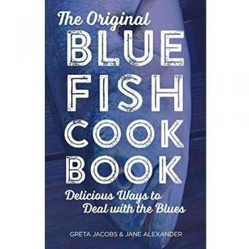 Greta Jacobs' Original Bluefish Cookbook: Delicious Recipes for Bluefish Lovers