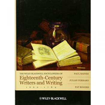 The Wiley-Blackwell Encyclopedia of Eighteenth-Century Writers and Writing