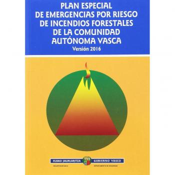 Plan especial de emergencias por riesgo de incendios forestales de la Comunidad Autónoma Vasca = Euskal Autonomia Erkidegoko baso suteetarako larrialdi plan berezia.: Versión 2016 =2016ko bertsioa