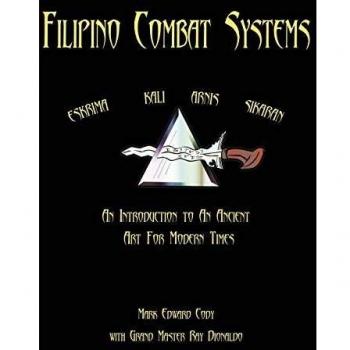 Sistema de Combate Filipino: Introducción a un Arte Antiguo para Tiempos Modernos - Edición en Rústica de Mark Edward Cody