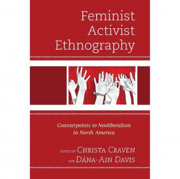 Feminist Activist Ethnography: Challenging Neoliberalism in North America