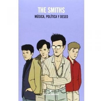 The Smiths: Música, política y deseo - Luque, Antonio/savage, John