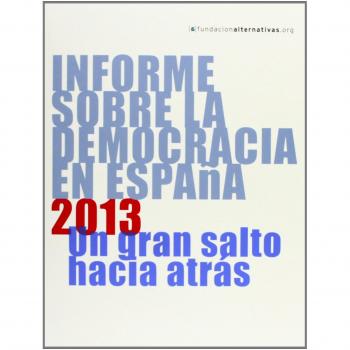 Informe Sobre La Democracia En España. 2013: Un gran salto hacia atrás