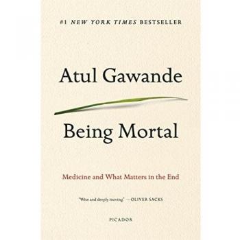 Being Mortal: Medicine and What Matters in the End