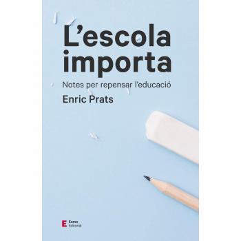 L'escola importa: Notes per repensar l'educació