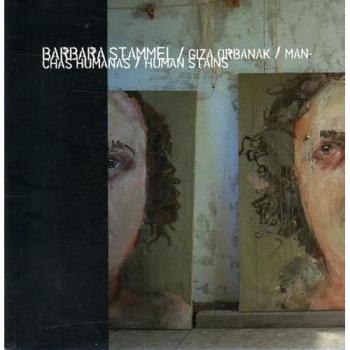 Barbara Stammel/Giza orbanak/Manchas humanas/Human Stains