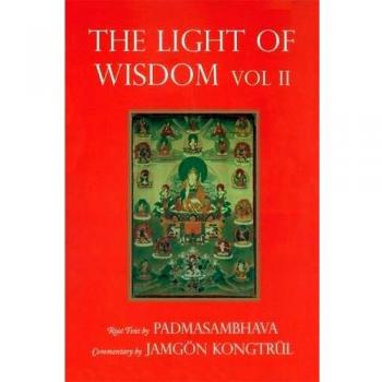 Light of Wisdom, Volume II: A Collection of Padmasambhava's Advice to the Dakini Yeshe Togyal and Other Close Disciples: 2
