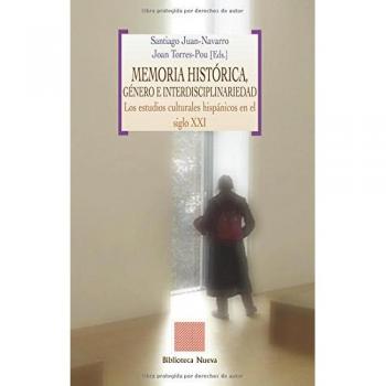 Memoria histórica, géneros e interdisciplinariedad: Los estudios culturales hispánicos en el siglo XXI