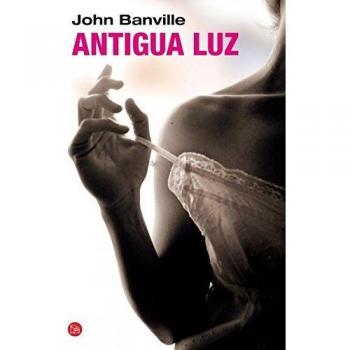 Antigua luz - John (benjamin Black) Banville