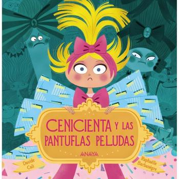 Cenicienta y las pantuflas peludas - Davide Calì