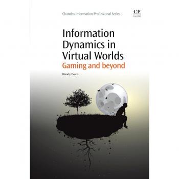 Information Dynamics in Virtual Worlds: Gaming and Beyond