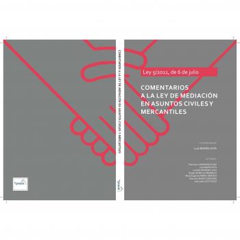 Comentarios a la Ley de Mediación en Asuntos Civiles y Mercantiles: Ley 5/2012, de 6 de julio