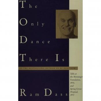 The Only Dance There Is: Talks Given at the Menninger Foundation, Topeka, Kansas, 1970, and at Spring Grove Hospital, Spring Grove, Maryland, 1972