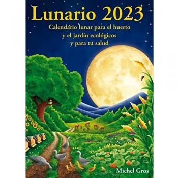 Lunario 2023: Calendario lunar para el huerto y el jardín ecológicos