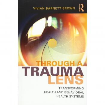 Through a Trauma Lens: Transforming Health and Behavioral Health Systems