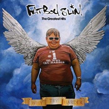 Why Try Harder: The Greatest Hits - Fatboy Slim