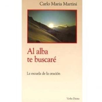 Al alba te buscaré: La escuela de la oración
