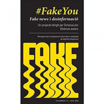 Fakeyou: Fake news i desinformació. Governs, partits polítics, mass media, corporacions, grans fortunes: monopolis de la manipulació informativa i retallades de llibertat d’expressió: 17