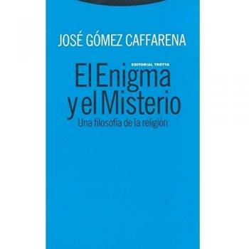 El Enigma Y El Misterio. Una Filosofía De La Religión