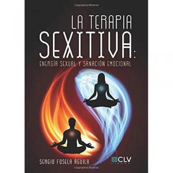 LA TERAPIA SEXITIVA: Energía sexual y sanación emocional