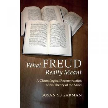 Lo que Freud realmente quiso decir: Reconstrucción cronológica de su teoría de la mente (tapa dura)