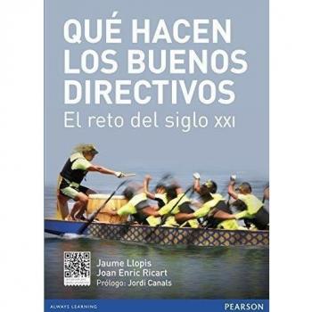 QUÉ HACEN LOS BUENOS DIRECTIVOS: El reto del siglo XXI